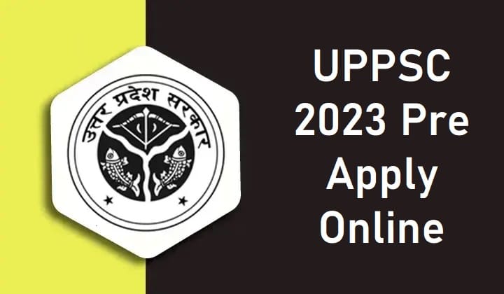 UPPSC 2023 Pre Apply Online