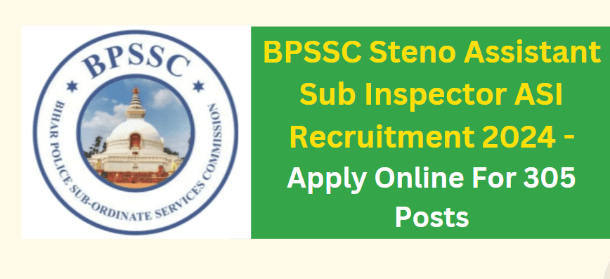 BPSSC Steno Assistant Sub Inspector (ASI) Recruitment 2024: Apply Online for 305 Posts