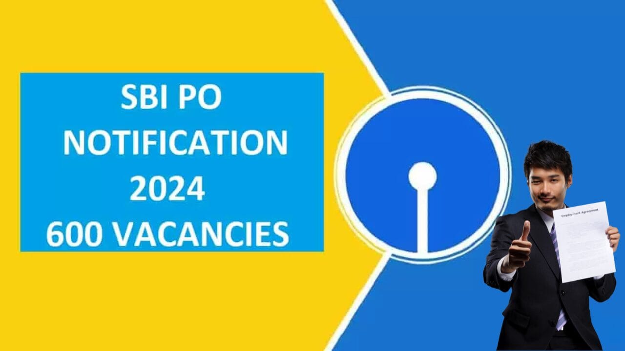 State Bank of India (SBI) Probationary Officers (PO) Recruitment 2024: Apply Online for 600 Posts